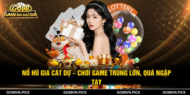 Nổ hũ gia cát dự – Chơi game trúng lớn, quà ngập tay