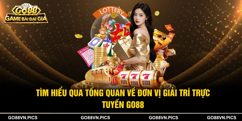 Tìm hiểu qua tổng quan về đơn vị giải trí trực tuyến GO88